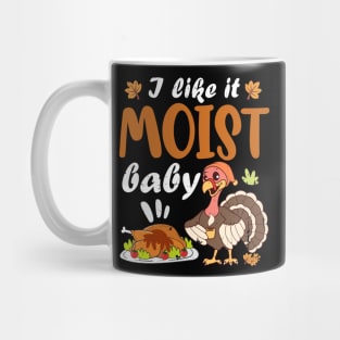 Funny Thanksgiving sayings LIKE IT MOIST Gobble Gobble Mug